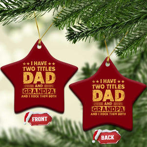 I Have Two Titles Dad And Grandpa I Rock Them Both Ceramic Ornament Vintage Father's Day Gift TS11 Print Your Wear
