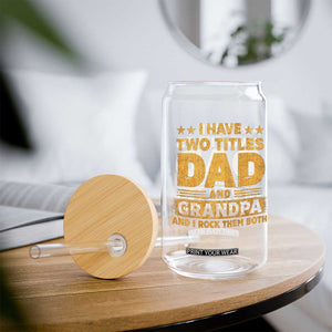 I Have Two Titles Dad And Grandpa I Rock Them Both Glass Can Vintage Father's Day Gift TS11 Print Your Wear