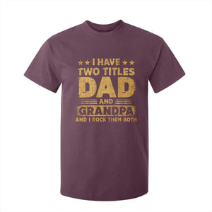 I Have Two Titles Dad And Grandpa I Rock Them Both T Shirt For Kid Vintage Father's Day Gift TS11 Maroon Print Your Wear