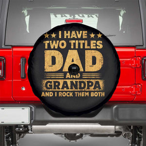 I Have Two Titles Dad And Grandpa I Rock Them Both Spare Tire Cover Vintage Father's Day Gift TS11 Black Print Your Wear