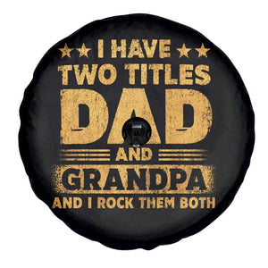I Have Two Titles Dad And Grandpa I Rock Them Both Spare Tire Cover Vintage Father's Day Gift TS11 Print Your Wear