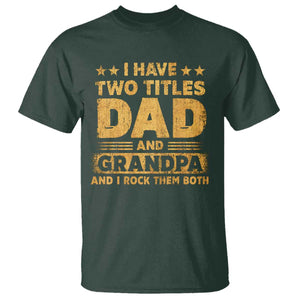 I Have Two Titles Dad And Grandpa I Rock Them Both T Shirt Vintage Father's Day Gift TS11 Dark Forest Green Print Your Wear