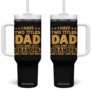 I Have Two Titles Dad And Grandpa I Rock Them Both Tumbler With Handle Vintage Father's Day Gift TS11 One Size: 40 oz Black Print Your Wear