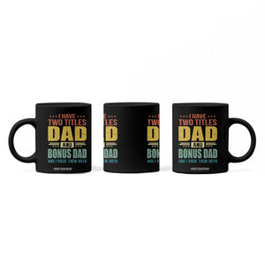 I Have Two Titles Dad And Bonus Dad I Rock Them Both Coffee Mug Father's Day Gift TS11 Print Your Wear