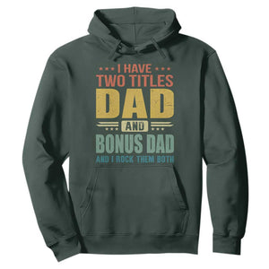 I Have Two Titles Dad And Bonus Dad I Rock Them Both Hoodie Father's Day Gift TS11 Dark Forest Green Print Your Wear