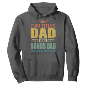 I Have Two Titles Dad And Bonus Dad I Rock Them Both Hoodie Father's Day Gift TS11 Dark Heather Print Your Wear