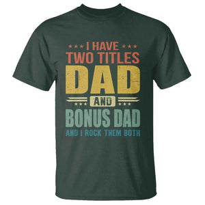 I Have Two Titles Dad And Bonus Dad I Rock Them Both T Shirt Father's Day Gift TS11 Dark Forest Green Print Your Wear
