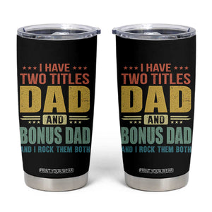 I Have Two Titles Dad And Bonus Dad I Rock Them Both Tumbler Cup Father's Day Gift TS11 Black Print Your Wear