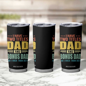 I Have Two Titles Dad And Bonus Dad I Rock Them Both Tumbler Cup Father's Day Gift TS11 Print Your Wear