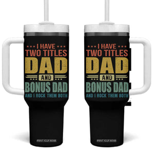 I Have Two Titles Dad And Bonus Dad I Rock Them Both Tumbler With Handle Father's Day Gift TS11 One Size: 40 oz Black Print Your Wear