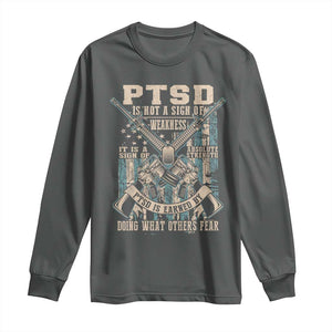 PTSD Veteran Long Sleeve Shirt PTSD Is Not A Sign Of Weakness It Is A Sign Of Absolute Strength TS11 Dark Heather Print Your Wear