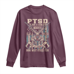PTSD Veteran Long Sleeve Shirt PTSD Is Not A Sign Of Weakness It Is A Sign Of Absolute Strength TS11 Maroon Print Your Wear
