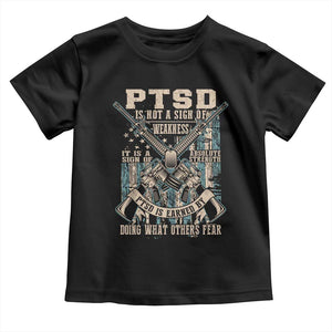 PTSD Veteran Toddler T Shirt PTSD Is Not A Sign Of Weakness It Is A Sign Of Absolute Strength TS11 Black Print Your Wear