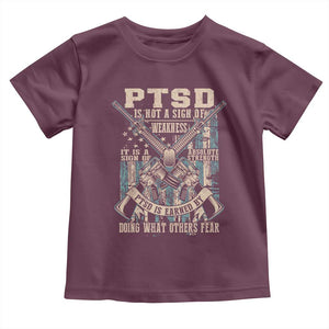 PTSD Veteran Toddler T Shirt PTSD Is Not A Sign Of Weakness It Is A Sign Of Absolute Strength TS11 Maroon Print Your Wear