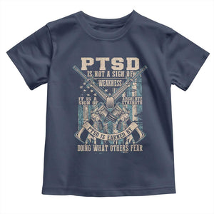 PTSD Veteran Toddler T Shirt PTSD Is Not A Sign Of Weakness It Is A Sign Of Absolute Strength TS11 Navy Print Your Wear