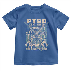 PTSD Veteran Toddler T Shirt PTSD Is Not A Sign Of Weakness It Is A Sign Of Absolute Strength TS11 Royal Blue Print Your Wear