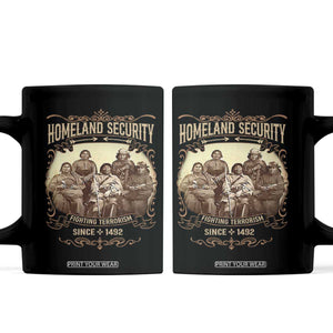 Homeland Security Fighting Terrorism Since 1492 Coffee Mug Native American History TS11 Black Print Your Wear