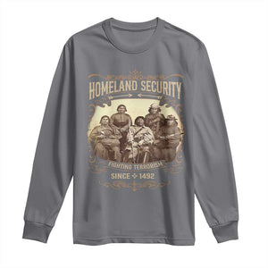 Homeland Security Fighting Terrorism Since 1492 Long Sleeve Shirt Native American History TS11 Charcoal Print Your Wear