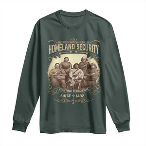 Homeland Security Fighting Terrorism Since 1492 Long Sleeve Shirt Native American History TS11 Dark Forest Green Print Your Wear