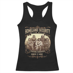 Homeland Security Fighting Terrorism Since 1492 Racerback Tank Top Native American History TS11 Black Print Your Wear