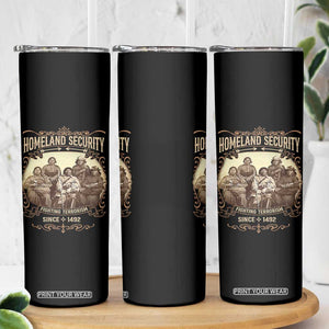 Homeland Security Fighting Terrorism Since 1492 Skinny Tumbler Native American History TS11 Print Your Wear