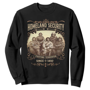 Homeland Security Fighting Terrorism Since 1492 Sweatshirt Native American History TS11 Black Print Your Wear