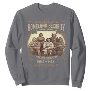 Homeland Security Fighting Terrorism Since 1492 Sweatshirt Native American History TS11 Charcoal Print Your Wear