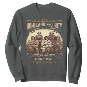 Homeland Security Fighting Terrorism Since 1492 Sweatshirt Native American History TS11 Dark Heather Print Your Wear