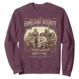 Homeland Security Fighting Terrorism Since 1492 Sweatshirt Native American History TS11 Maroon Print Your Wear