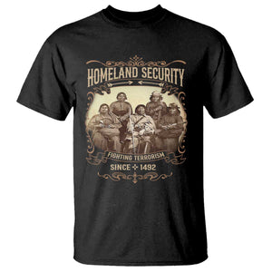 Homeland Security Fighting Terrorism Since 1492 T Shirt Native American History TS11 Black Print Your Wear