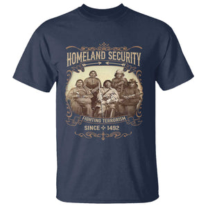 Homeland Security Fighting Terrorism Since 1492 T Shirt Native American History TS11 Navy Print Your Wear