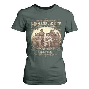 Homeland Security Fighting Terrorism Since 1492 T Shirt For Women Native American History TS11 Dark Forest Green Print Your Wear