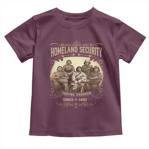 Homeland Security Fighting Terrorism Since 1492 Toddler T Shirt Native American History TS11 Maroon Print Your Wear