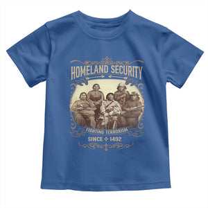 Homeland Security Fighting Terrorism Since 1492 Toddler T Shirt Native American History TS11 Royal Blue Print Your Wear