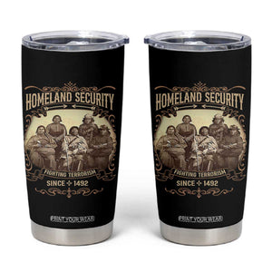 Homeland Security Fighting Terrorism Since 1492 Tumbler Cup Native American History TS11 Black Print Your Wear