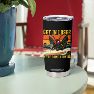 Get In Loser We Are Going Lurking Funny Mothman Tumbler Cup Cryptozoology Cryptid Lover