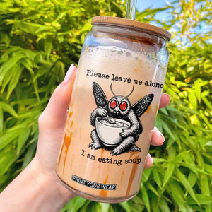 Please Leave Me Alone I Am Eating Soup Funny Mothman Glass Can