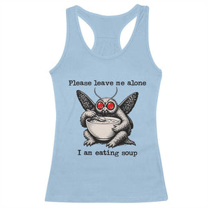 Please Leave Me Alone I Am Eating Soup Funny Mothman Racerback Tank Top