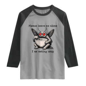 Please Leave Me Alone I Am Eating Soup Funny Mothman Raglan Shirt
