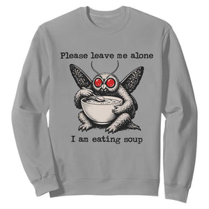 Please Leave Me Alone I Am Eating Soup Funny Mothman Sweatshirt