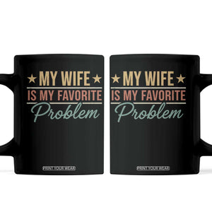 My Wife Is My Favorite Problem Coffee Mug Funny Husband Wife Relationship Retro