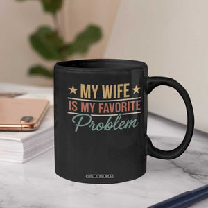 My Wife Is My Favorite Problem Coffee Mug Funny Husband Wife Relationship Retro