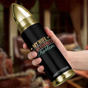 My Wife Is My Favorite Problem Bullet Tumbler Funny Husband Wife Relationship Retro TS11 Print Your Wear