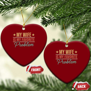 My Wife Is My Favorite Problem Ceramic Ornament Funny Husband Wife Relationship Retro