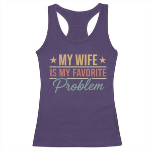 My Wife Is My Favorite Problem Racerback Tank Top Funny Husband Wife Relationship Retro