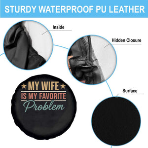 My Wife Is My Favorite Problem Spare Tire Cover Funny Husband Wife Relationship Retro TS11 Print Your Wear