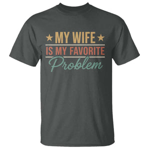 My Wife Is My Favorite Problem T Shirt Funny Husband Wife Relationship Retro