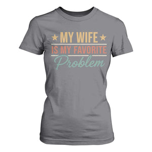 My Wife Is My Favorite Problem T Shirt For Women Funny Husband Wife Relationship Retro