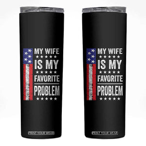 My Wife Is My Favorite Problem Skinny Tumbler Wife Husband Marriage Humor American Flag Rock Hand TS11 Black Print Your Wear