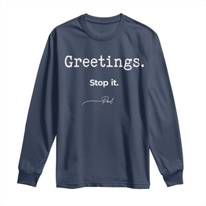 Greeting Stop It Paul Funny Christian Bible Faith Long Sleeve Shirt